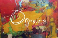 New CD OUT!!! ORGANICS w/Igor Bezget & Damion Reid